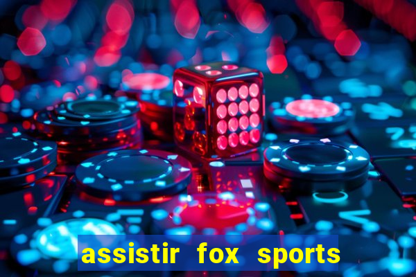 assistir fox sports 2 ao vivo